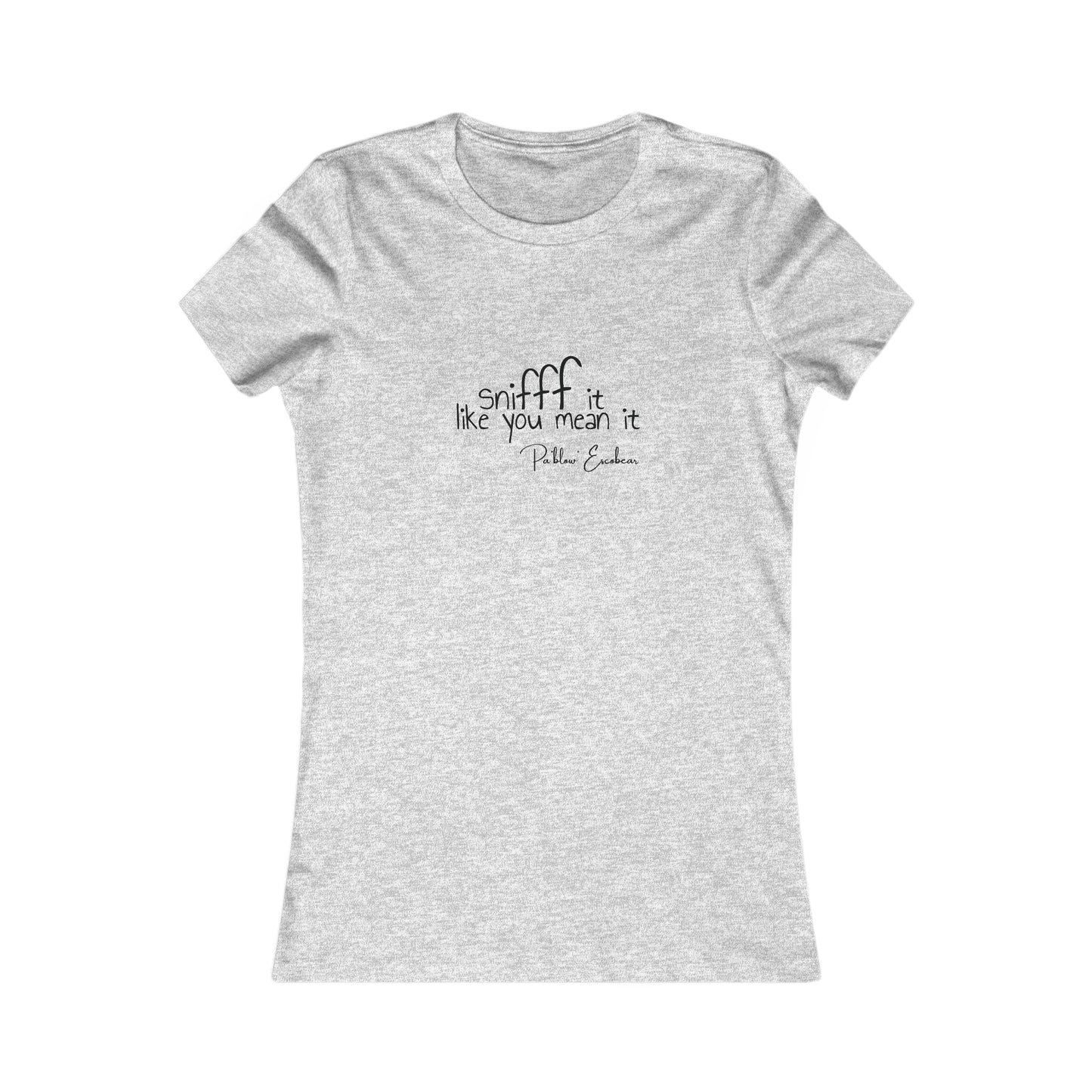 Sniff It Like You Mean It Women's Tee