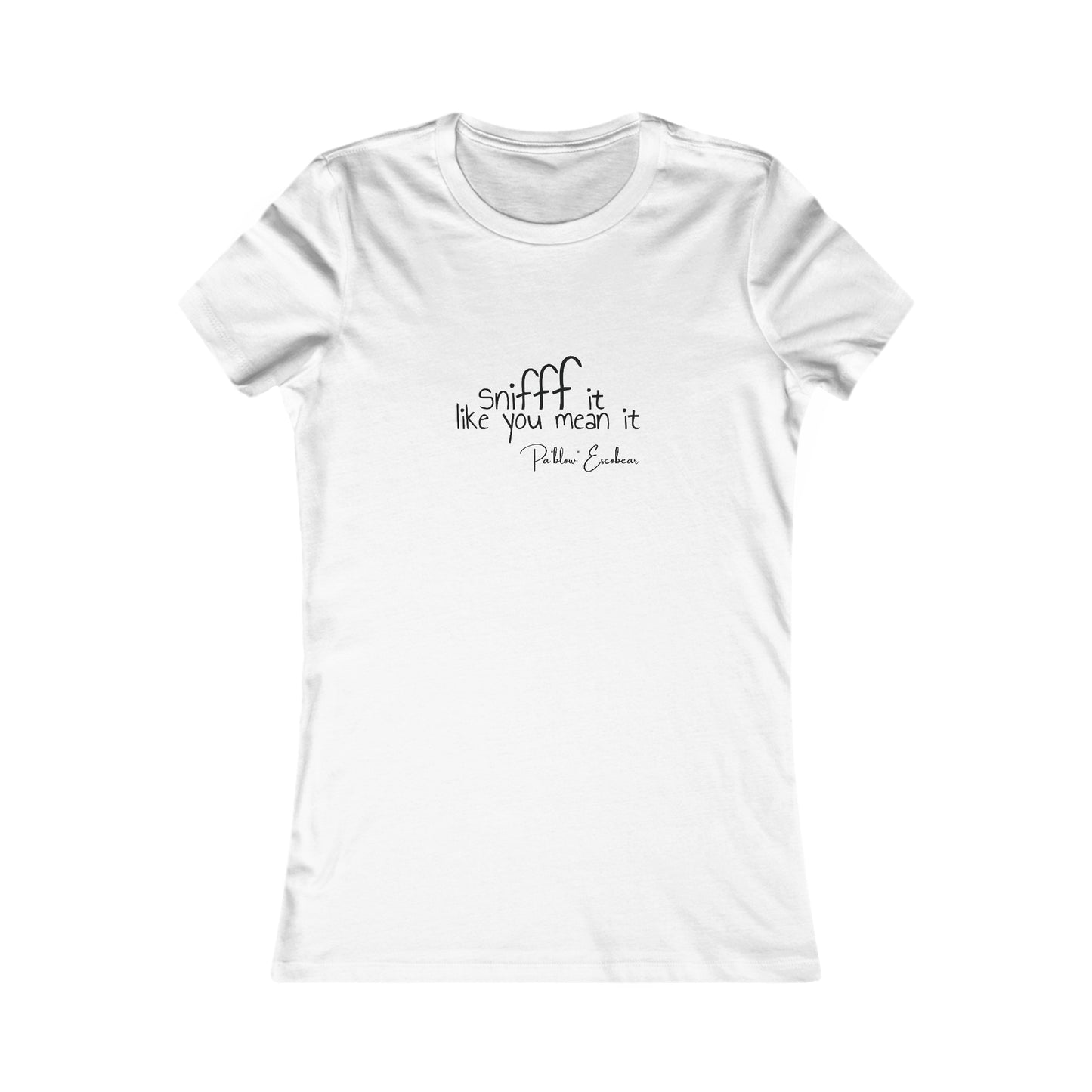 Sniff It Like You Mean It Women's Tee