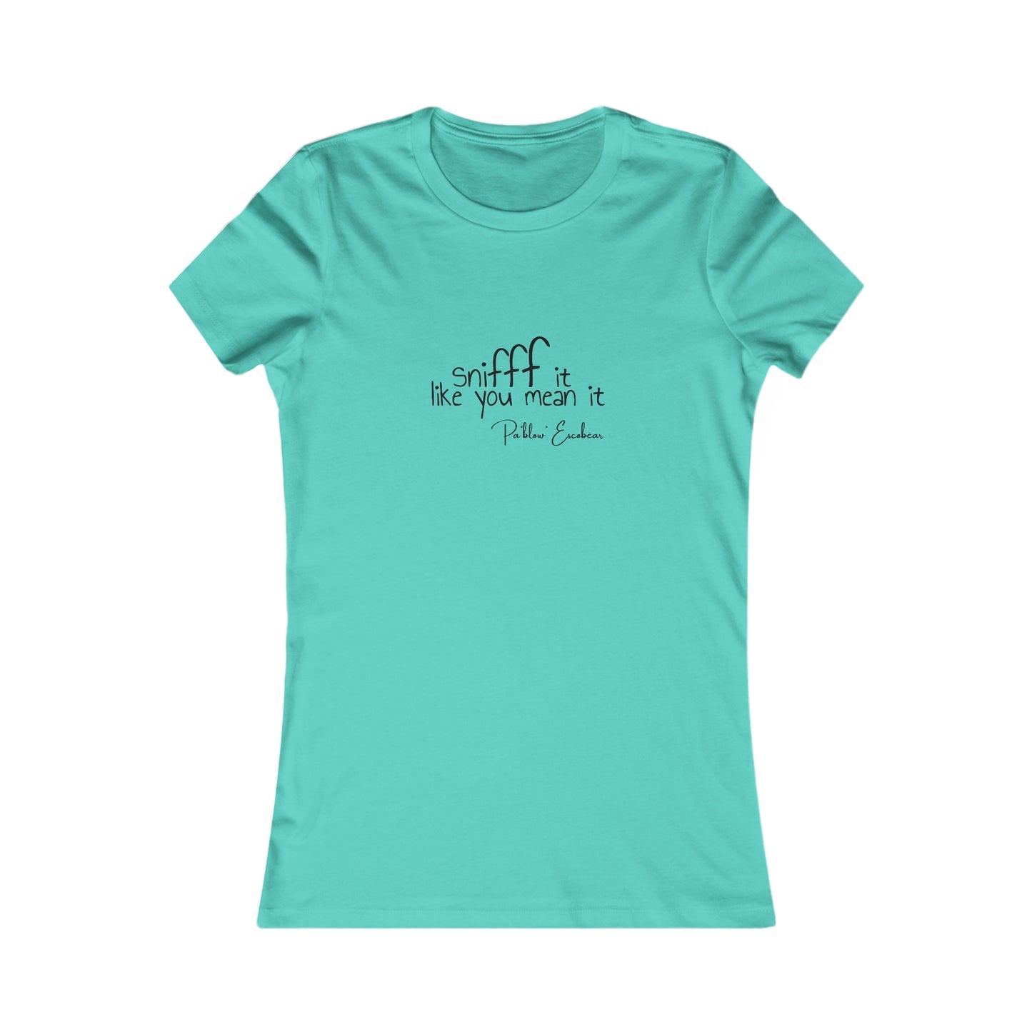 Sniff It Like You Mean It Women's Tee