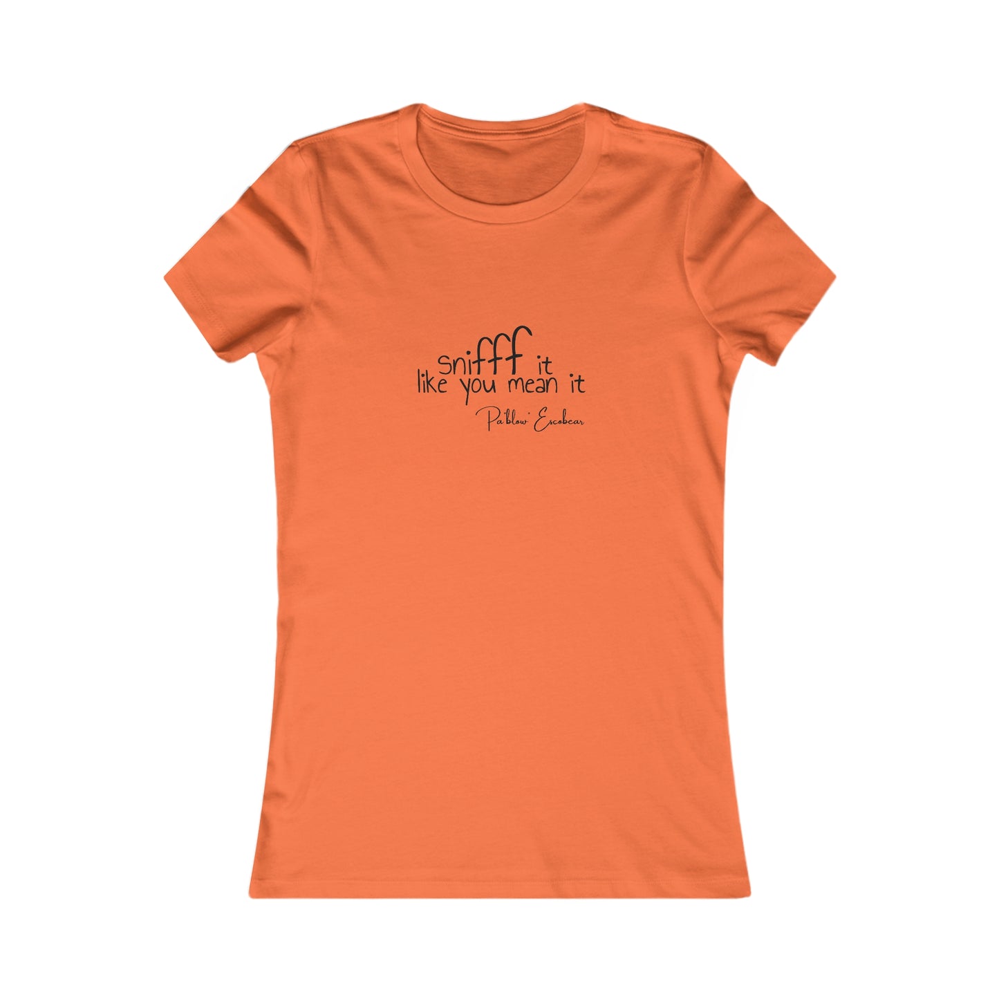 Sniff It Like You Mean It Women's Tee