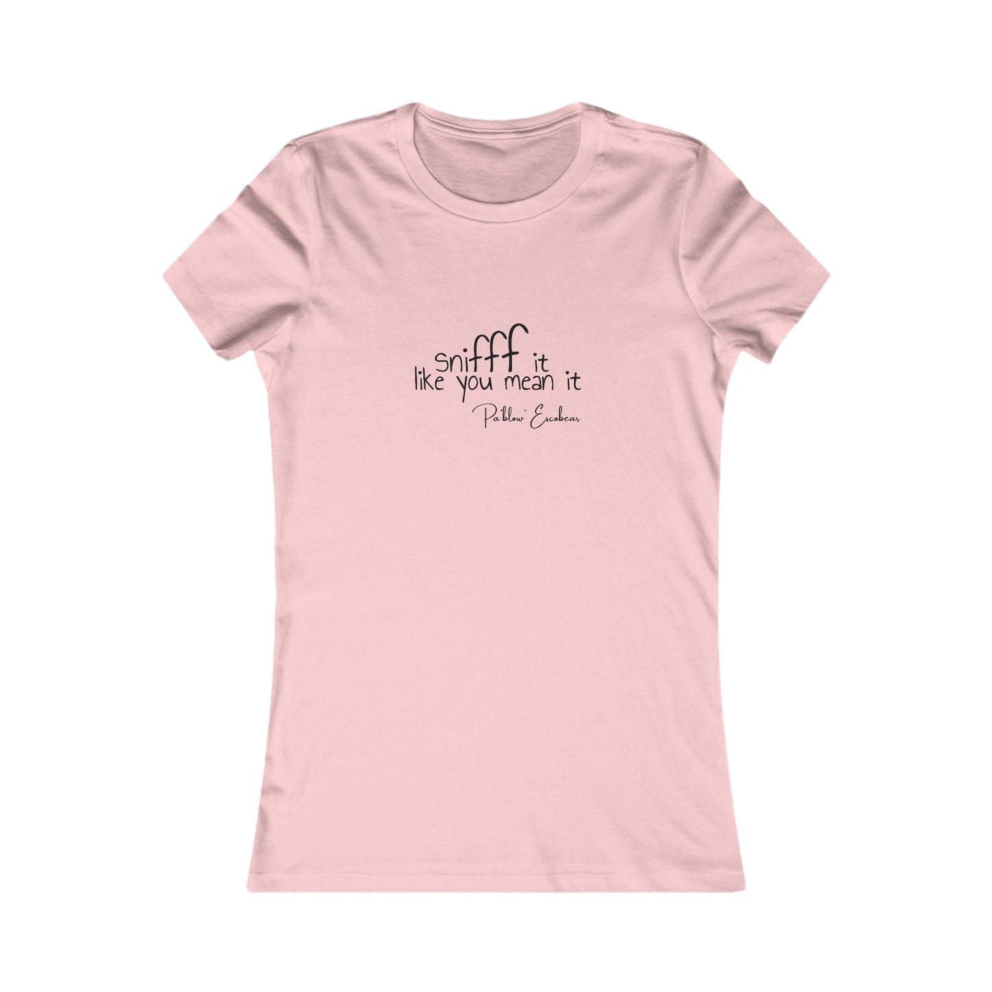 Sniff It Like You Mean It Women's Tee