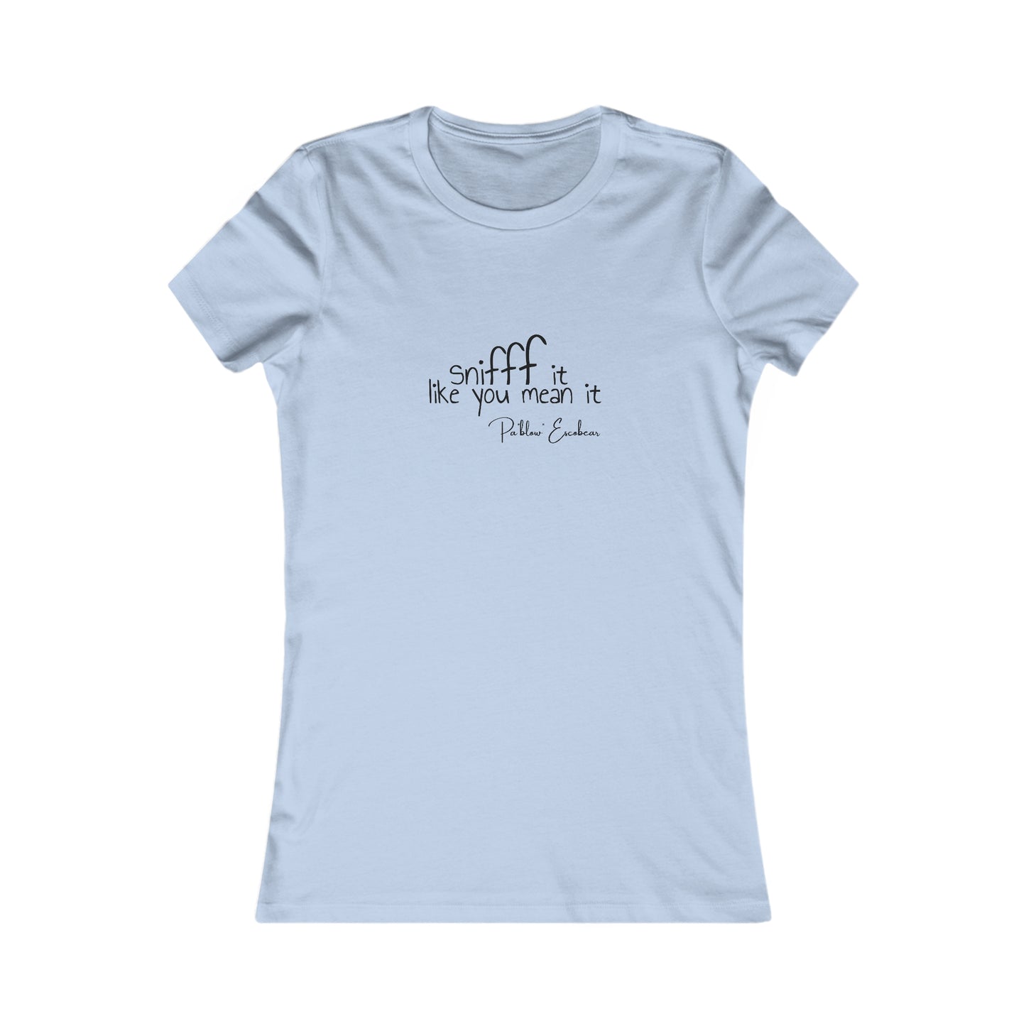 Sniff It Like You Mean It Women's Tee