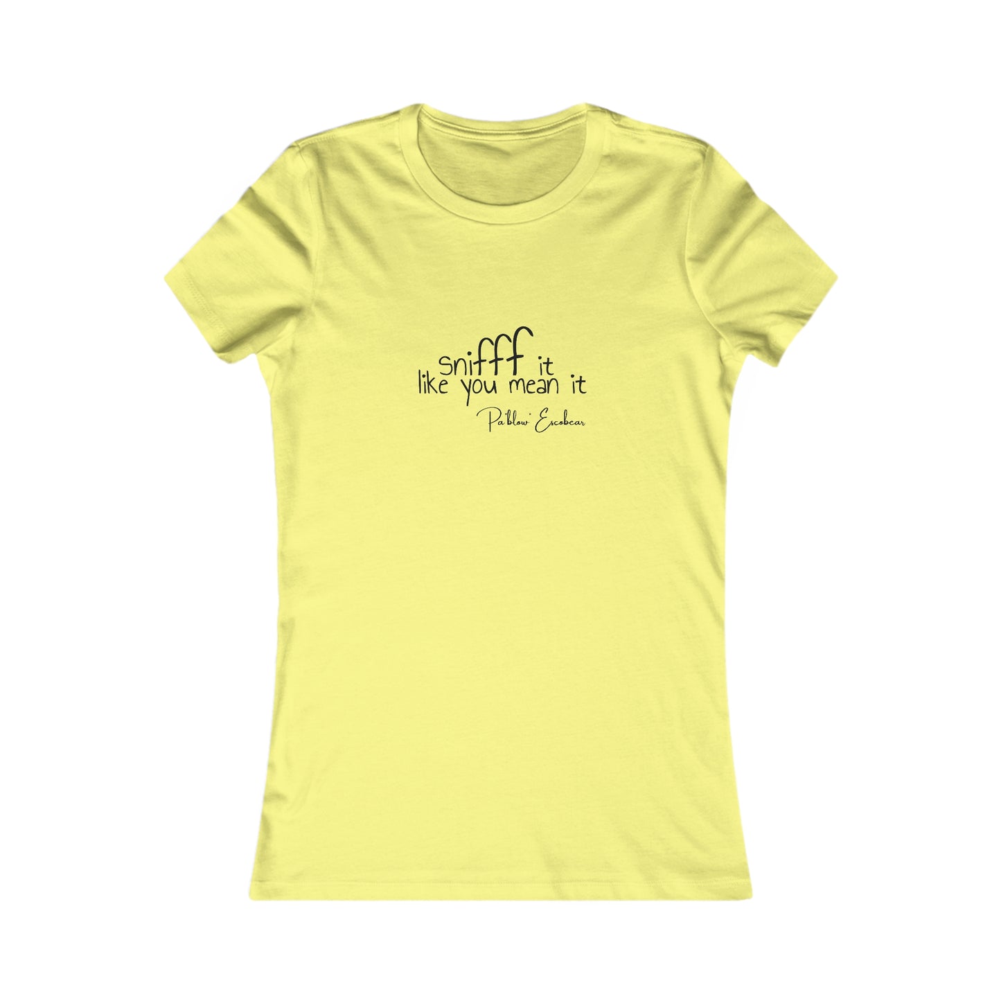 Sniff It Like You Mean It Women's Tee