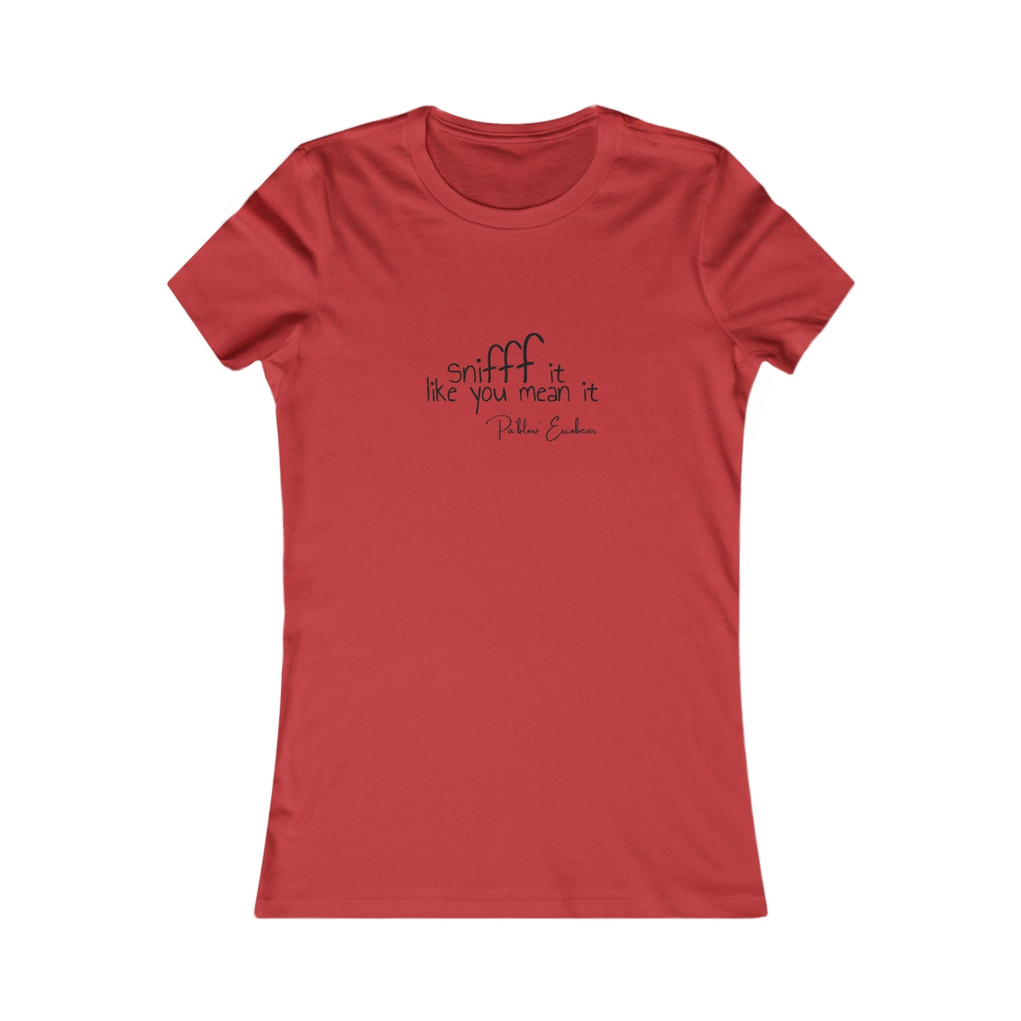 Sniff It Like You Mean It Women's Tee