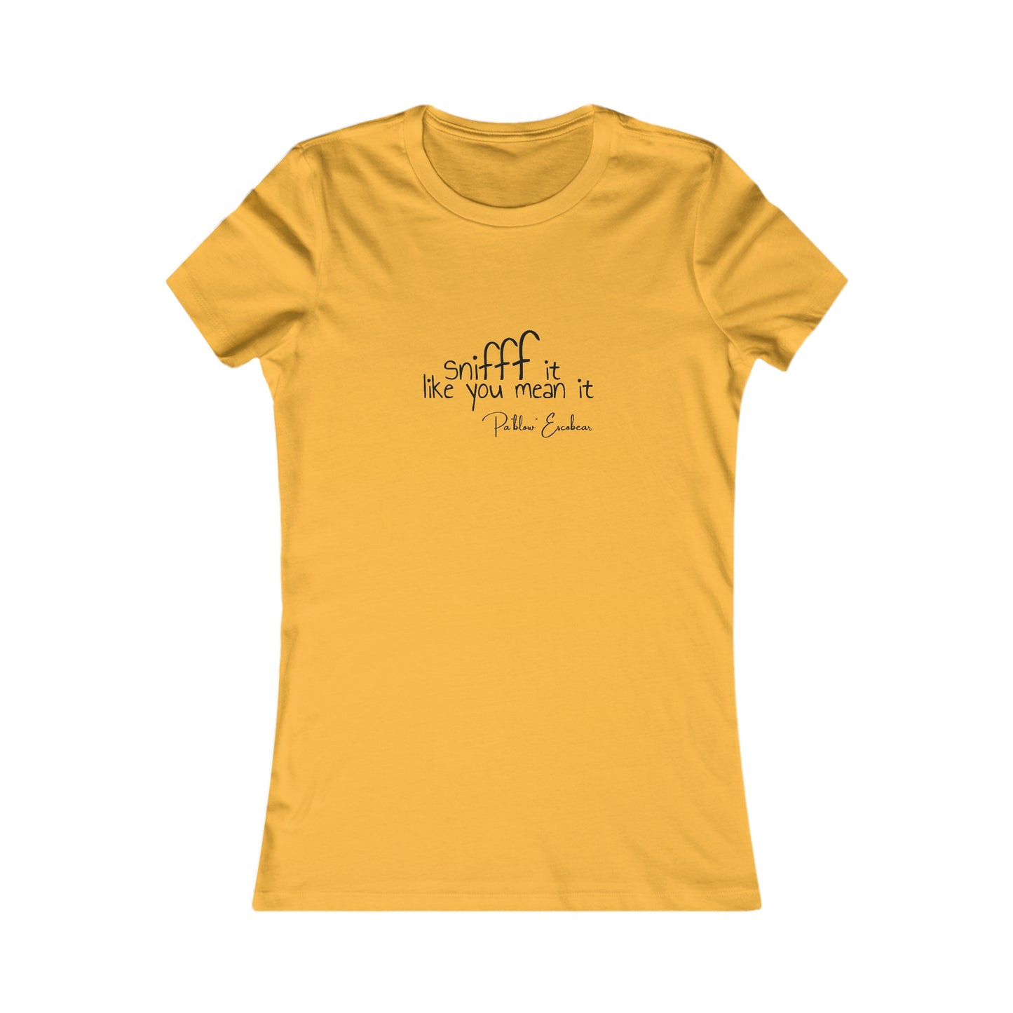 Sniff It Like You Mean It Women's Tee